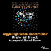 Argyle High School Concert Choir - 2022 Texas Music Educators Association: Argyle High School Concert Choir (Live) (2023)