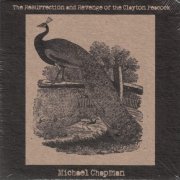 Michael Chapman - The Resurrection And Revenge Of The Clayton Peacock (2012) CD-Rip