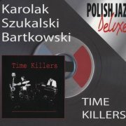 Karolak, Szukalski, Bartkowski - Time Killers (1984)