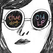 That Dog. - Old LP (2020)