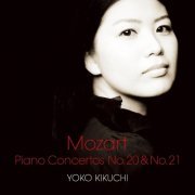 Yoko Kikuchi - Mozart: Piano Concerto No.20 in D minor, K.466 & No.21 in C major, K.467 (2014)