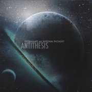 Exterminate All Rational Thought - Antithesis (2014)