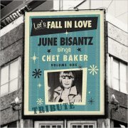 June Bisantz - Let's Fall In Love: June Bisantz Sings Chet Baker, Vol. 1 (2018)