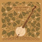 Brad Kolodner - Old Growth (2025)