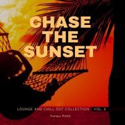 VA - Chase The Sunset (Lounge And Chill Out Collection), Vol. 2 (2021)