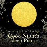 Dream House - Swaying in the Moonlight - Good Night's Sleep Piano (2021) Hi-Res