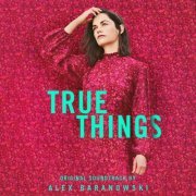 Alex Baranowski - True Things (Original Motion Picture Soundtrack) (2022)