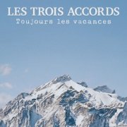 Les Trois Accords - Toujours les vacances (2025)