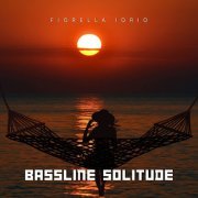 Fiorella Iorio - Bassline Solitude (2024) [Hi-Res]