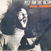 John Robinson - Pity For The Victim (Reissue, Remastered) (1974)