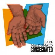 Earl Macdonald - Consecrated (2021)