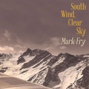Mark Fry - South Wind, Clear Sky (2014)