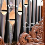 Stephen Farr - Byrd: Keyboard Works (2023) [Hi-Res]