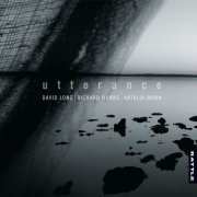 David Long, Richard Nunns & Natalia Mann - Utterance (2017) [Hi-Res]