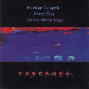 Marilyn Crispell, Barry Guy, Gerry Hemingway - Cascades (1995)
