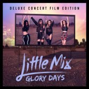 Little Mix - Glory Days (Deluxe Concert Film Edition) (2016) [Hi-Res]