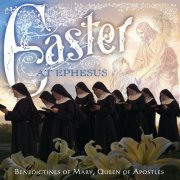 Benedictines Of Mary, Queen Of Apostles - Easter At Ephesus (2015) [Hi-Res]