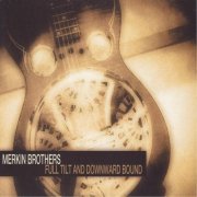 The Merkin Brothers - Full Tilt and Downward Bound (2015)