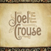 Joel Crouse - Even The River Runs (2014)