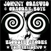 Johnny Mastro & The Mama Boys - Elmore James For President (2021)