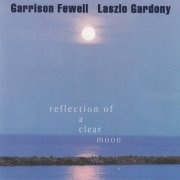 Garrison Fewell and Laszlo Gardony - Reflection Of A Clear Moon (1996)