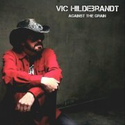 Vic Hildebrandt - Against the Grain (2022)