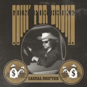 Casual Drifter - Goin' For Broke (2025) [Hi-Res]