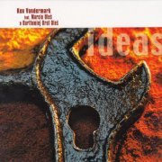 Ken Vandermark - Ideas (2005) [CD-Rip]