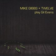 Mike Gibbs + Twelve - Play Gil Evans (2021) [DSD128]