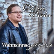 Oliver Mohr - Wahnsinnsgefühle (2018)