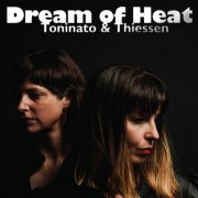 Toninato & Thiessen - Dream of Heat (2026) Hi-Res