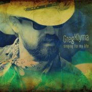 Greg Klyma - Singing For My Life (2022)