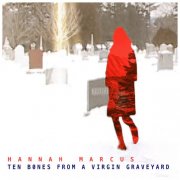Hannah Marcus - Ten Bones from a Virgin Graveyard (2025)