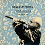 Djivan Gasparyan - I Will Not Be Sad In This World + Moon Shines At Night (2014)