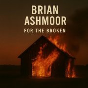 Brian Ashmoor - For the Broken (2025) Hi Res