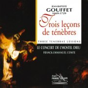 Le Concert de l'Hostel Dieu & Franck-Emmanuel Comte - Gouffet: Trois leçons de ténèbres (1999)