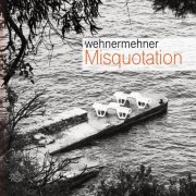 Wehnermehner - Misquotation (2025)