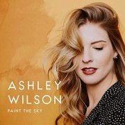 Ashley Wilson - Paint the Sky (2019)