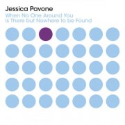 Jessica Pavone - When No One Around You is There but Nowhere to be Found (2022)