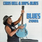 Chris Bell & 100% Blues - Blues 2001 (2025)