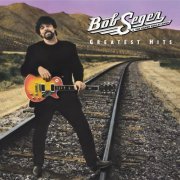 Bob Seger & The Silver Bullet Band - Greatest Hits (1994) Hi-Res