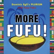 Dominic Egli's Plurism With Feya Faku - More Fufu! (2017)