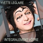 Yvette Leglaire - Yvette Leglaire Intégralement Vôtre (2021)