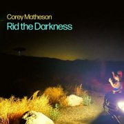 Corey Matheson - Rid the Darkness (2025) [Hi-Res]
