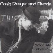 Craig Dreyer - What Are Fiends For? (2026) Hi Res