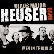 Klaus Major Heuser Band - Men in Trouble (2013)