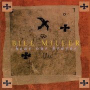 Bill Miller - Hear Our Prayer (2000)