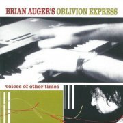 Brian Auger's Oblivion Express - Voices Of Other Times (1999)