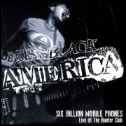 Miss Black America - Six Billion Mobile Phones (Live at The Hunter Club 2025) (2026) [Hi-Res]