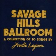 Youth Lagoon - Savage Hills Ballroom (2015)